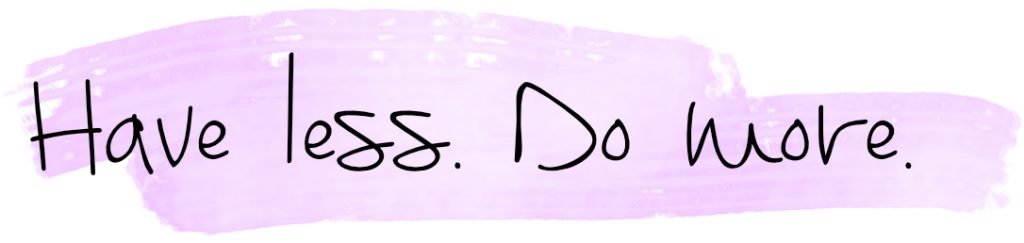 Have less. Do more. Detox